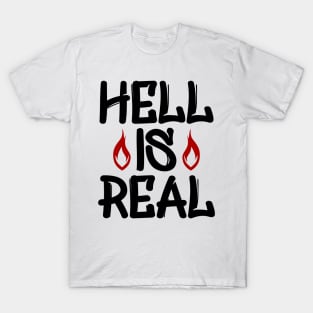 Hell Is Real T-Shirt